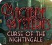 Macabre Mysteries: Curse of the Nightingale