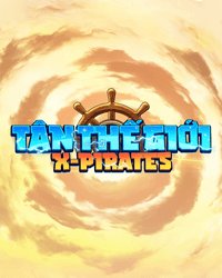 X-Pirates: Tân Thế Giới